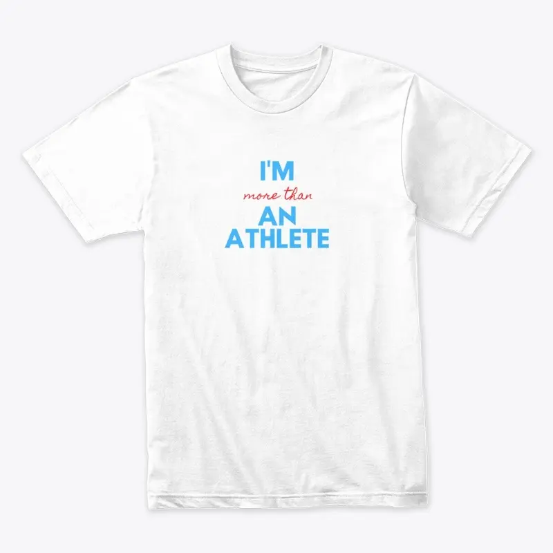 I'm more than an Athlete T-shirt